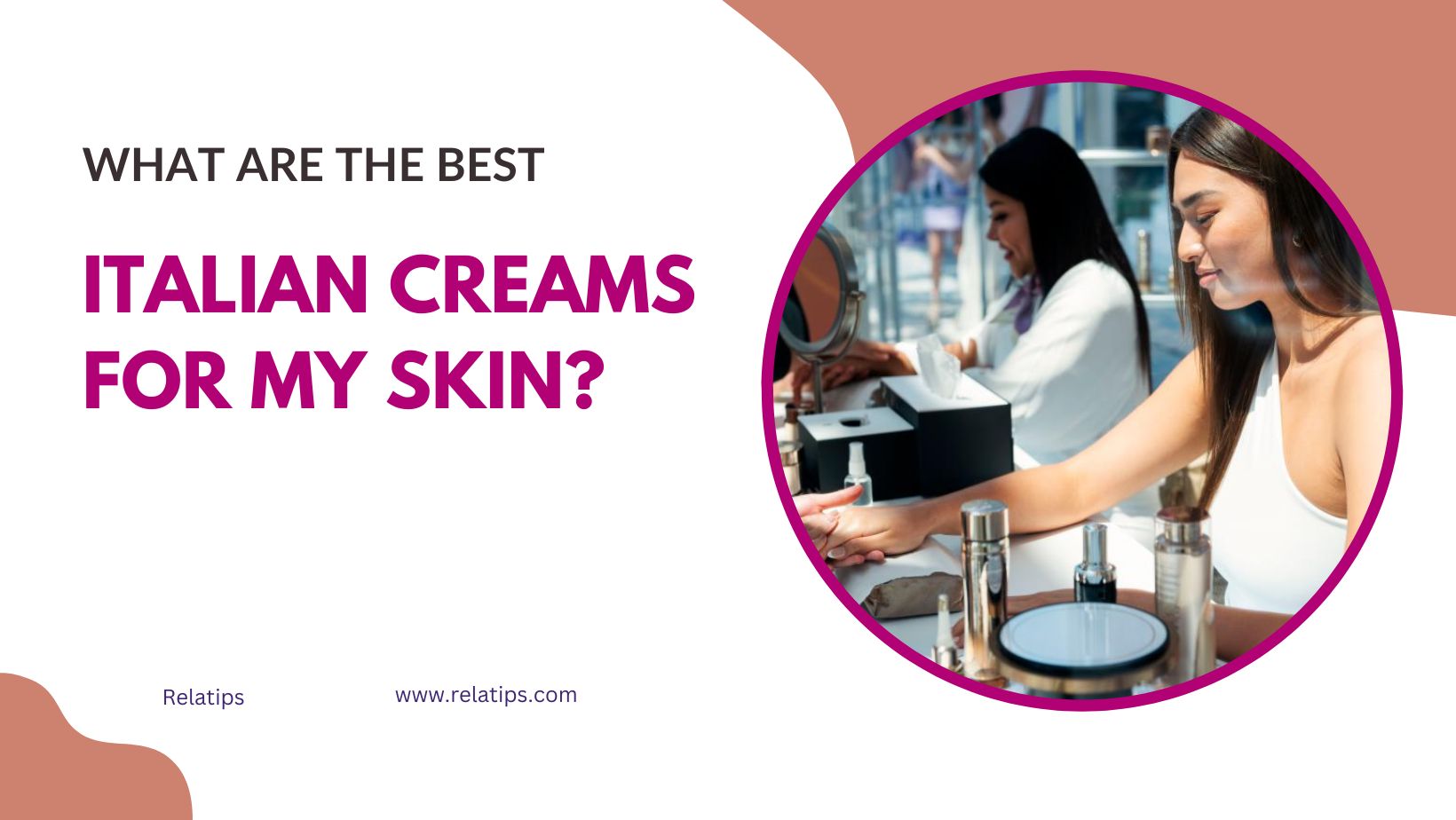 What Are the Best Italian Creams For My Skin?